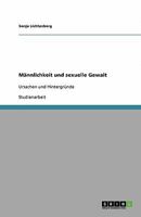 Männlichkeit und sexuelle Gewalt: Ursachen und Hintergründe 3640354443 Book Cover