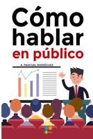 Como hablar en publico: Tecnicas y habilidades para impactar a tu audiencia 8494679732 Book Cover