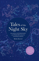 Tales of the Night Sky: Revealing the Mythologies and Folklore Behind the Constellations - Includes a Beautifully Illustrated Constellation Poster 157715228X Book Cover