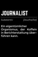 Journalist Substantiv (jour/na/list) Ein Eigentümlicher Organismus, der Koffein In Berichterstattung überführen kann: Liniertes Notizbuch Din-A5 Heft für Notizen (German Edition) 1670853128 Book Cover