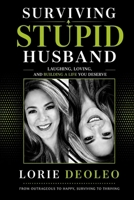 SURVIVING A STUPID HUSBAND ·: Laughing, Loving, and Building an Extraordinary Life Together (SURVIVING A STUPID HUSBAND Laughing, Loving, and Building an Extraordinary Life Together 25 books Serie) B0HC48ZV8K Book Cover