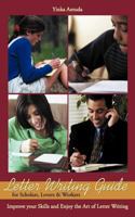 Letter Writing Guide for Scholars, Lovers & Workers: Improve Your Skills and Enjoy the Art of Letter Writing 1467889318 Book Cover