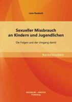 Sexueller Missbrauch an Kindern und Jugendlichen: Die Folgen und der Umgang damit 3656459819 Book Cover