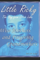 Wise Mothers and Forgiving Grandmothers: Little Ricky the Boy from Otter Lake B0C6W83H1Q Book Cover