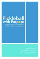 Pickleball with Purpose: Building Rhythm, Connection, and Confidence on the Court B0GLKB22RF Book Cover