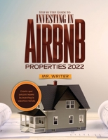 Step by Step Guide to Investing in Airbnb Properties 2022: Create your passive income by investing in vacation rentals 1803073233 Book Cover