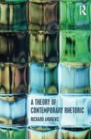 A Theory of Contemporary Rhetoric 041550354X Book Cover