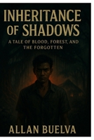 Inheritance of Shadows: A Tale of Blood, Forest, and the Forgotten B0FFS7ZJ7L Book Cover