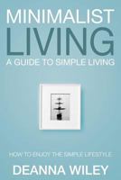 Minimalist Living: A Guide to Simple Living 1632874695 Book Cover