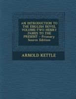 An Introduction To The English Novel - Volume Two: Henry James To The Present B00ASJTTMS Book Cover