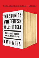 The Stories Whiteness Tells Itself: Racial Myths and Our American Narratives 151791454X Book Cover