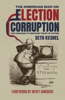 The American War On Election Corruption: The Crusade to Restore Trust in Voting B0GQM7XW15 Book Cover
