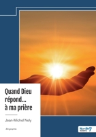 Quand Dieu répond... à ma prière (French Edition) B0DZX9ZTSM Book Cover