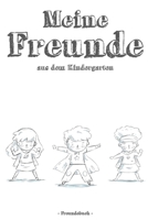 Meine Freunde aus dem Kindergarten Freundebuch: für Kindergartenfreunde als Freundschaftsbuch Jungs und Mädchen (German Edition) B0851MGY5C Book Cover