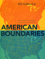 American Boundaries: The Nation, the States, the Rectangular Survey 0226355918 Book Cover