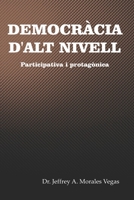 DEMOCRÀCIA D'ALT NIVELL: Participativa i protagònica B08X5ZC685 Book Cover