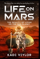 Life on Mars: The Reality of Living on the Red Planet: Welcome to Mars, Where Everything is Almost Normal 8269389021 Book Cover