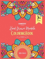 100+ Hand Drawn Mandalas: Coloring Book for Kids and Adults Featuring Hundreds of the World’s Most Beautiful Asymmetrical Mandalas for Soothing and Mindful Exercise: Volume I B0CNQ3KQ2S Book Cover