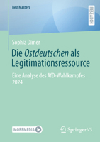 Die Ostdeutschen als Legitimationsressource: Eine Analyse des AfD-Wahlkampfes 2024 (BestMasters) (German Edition) 3658513004 Book Cover