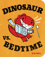 Dinosaur vs. Bedtime 1423137884 Book Cover