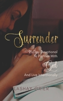 Surrender: 21-Day devotional to partner with God and live intentionally B08KZ226R7 Book Cover
