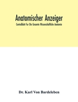 Anatomischer Anzeiger; Centralblatt Fur Die Gesamte Wissenschaftliche Anatomie; Amtliches Organ Der Anatomischen Gesellschaft (Generalregister Fur Band 1-40) (1886-1912) 9354016278 Book Cover