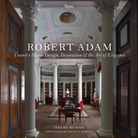 Robert Adam: Country House Design, Decoration & the Art of Elegance 0847848515 Book Cover