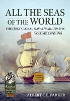 All the Seas of the World: The First Global Naval War, 1739–1748: Volume 2 - 1745–1748 1915113946 Book Cover