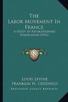 The Labor Movement In France: A Study In Revolutionary Syndicalism 1120894301 Book Cover