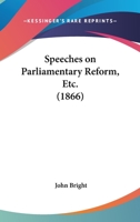 Speeches On Parliamentary Reform, Etc. (1866) 1104782731 Book Cover