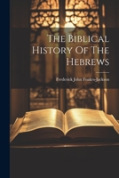 The Biblical History Of The Hebrews 1022331957 Book Cover