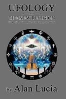 UFOLOGY: The New Religion 0982653360 Book Cover