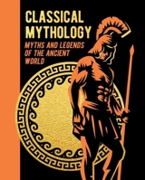 Classical Mythology: Myths and Legends of the Ancient World 1398830151 Book Cover