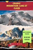 CRADLE MOUNTAIN-LAKE ST CLAIR NATIONAL PARK HIKING GUIDE (Trailblazer: The Ultimate Hiking Guide Series) B0FMKKCWWJ Book Cover