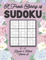A Fresh Spring of Sudoku 9 x 9 Round 4: Hard Volume 21: Sudoku for Relaxation Spring Time Puzzle Game Book Japanese Logic Nine Numbers Math Cross Sums ... All Ages Kids to Adults Floral Theme Gifts B08T6ZD8Q8 Book Cover