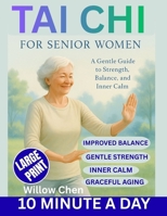 TAI CHI FOR SENIOR WOMEN: A Gentle Guide to Strength, Balance, and Inner Calm B0GHKXB5JJ Book Cover