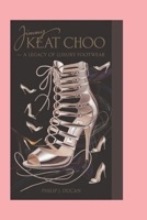 Jimmy Keat Choo: A Legacy of Luxury Footwear: An inspirational biography of a legendary shoe designer B0DSPMTJNR Book Cover