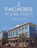 The Facades of King Street : Charleston's Hidden Gems 1646202961 Book Cover