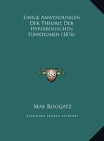 Einige Anwendungen Der Theorie Der Hyperbolischen Funktionen (1876) 1147919933 Book Cover