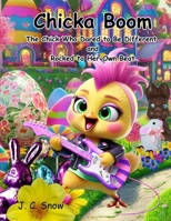 Chicka Boom: The Chick Who Dared to Be Different and Rocked to Her Own Beat B0F1DPHTTB Book Cover