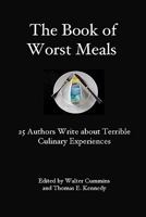 The Book of Worst Meals: 25 Authors Write about Terrible Culinary Experiences 0982692129 Book Cover