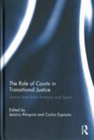 The Role of Courts in Transitional Justice: Voices from Latin America and Spain 0415870259 Book Cover