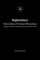 Septemics: Hierarchies of Human Phenomena: Analysis, Prediction and Management of Human Affairs 166551244X Book Cover