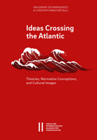 Ideas Crossing the Atlantic: Theories, Normative Conceptions and Cultural Images 3700184875 Book Cover