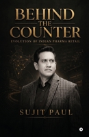 Behind the Counter: Evolution of Indian Pharma Retail B0H83HTQKF Book Cover