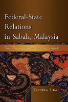 Federal-State Relations in Sabah, Malaysia: The Berjaya Administration, 1976-85 9812308121 Book Cover