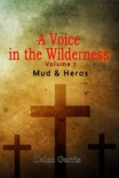 A Voice in the Wilderness - Mud and Heroes 1734221372 Book Cover