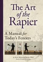 Art of the Rapier: A Manual for Today's Fencers 1387804324 Book Cover
