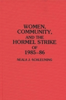 Women, Community, and the Hormel Strike of 1985-86: (Contributions in Women's Studies) 031328976X Book Cover
