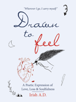 Drawn to Feel: A Poetic Expression of Love, Loss & Soulfulness B0CS26XWHW Book Cover